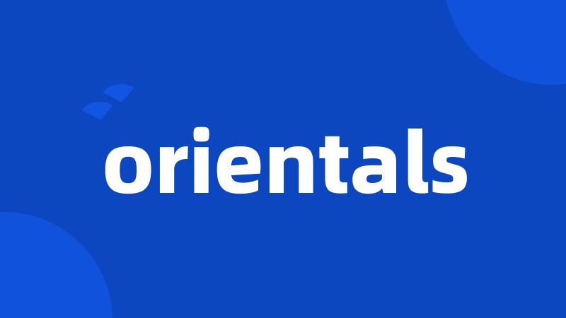 orientals