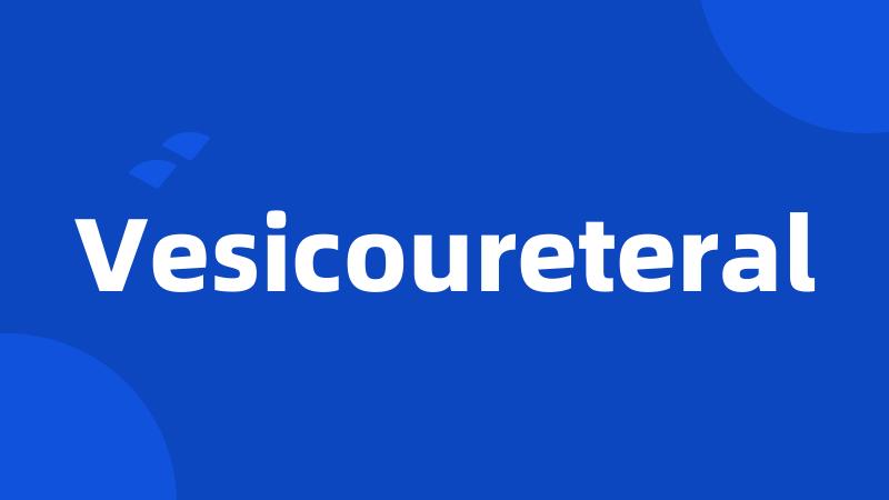 Vesicoureteral