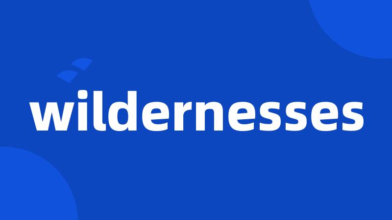 wildernesses