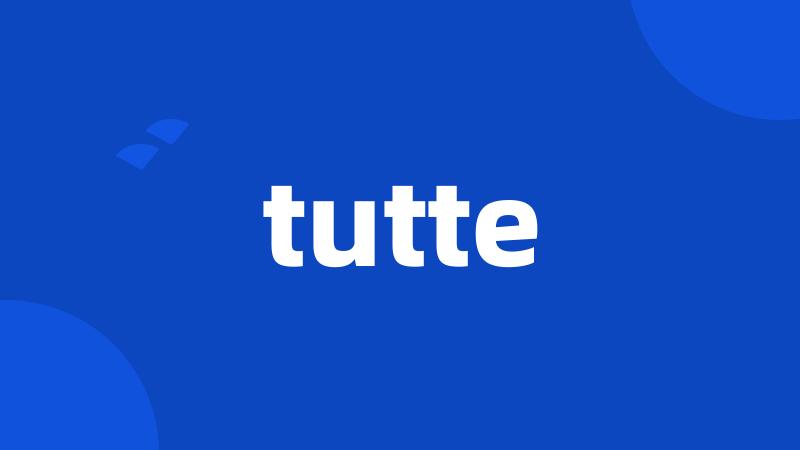 tutte