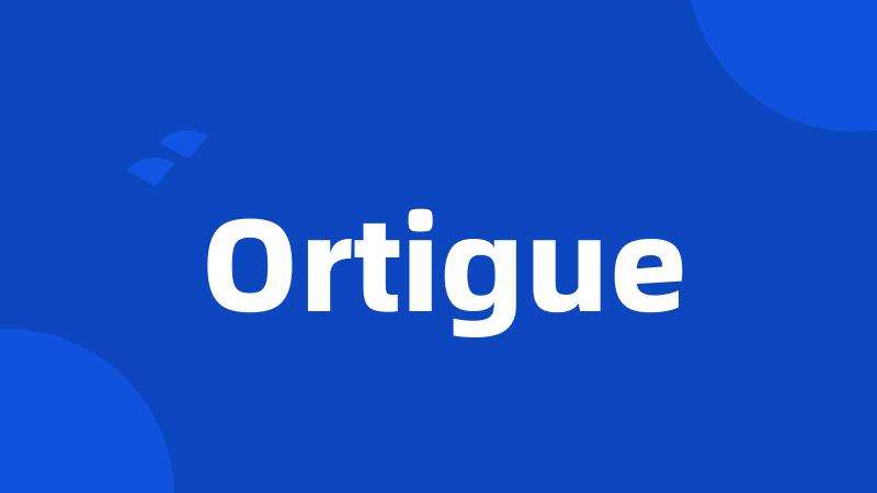 Ortigue