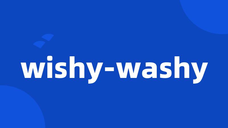 wishy-washy