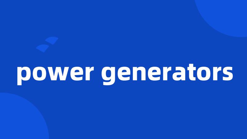 power generators