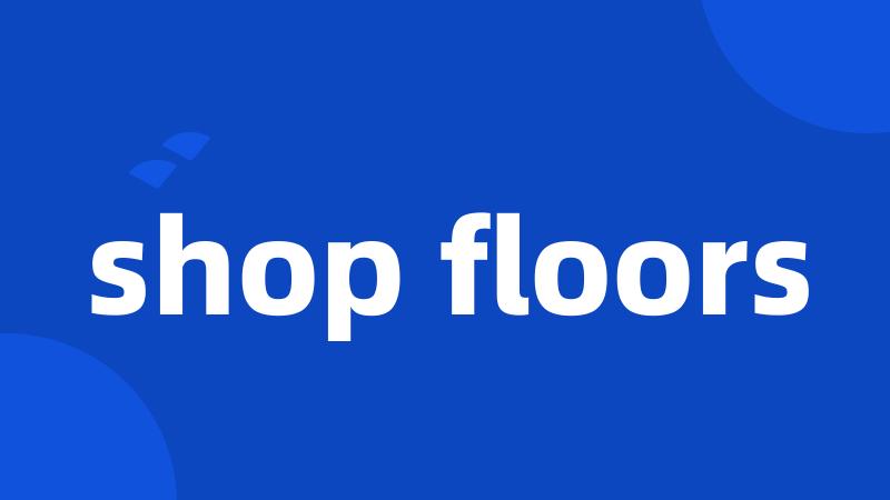 shop floors