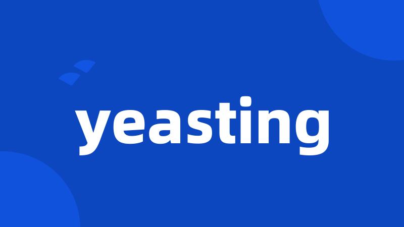 yeasting