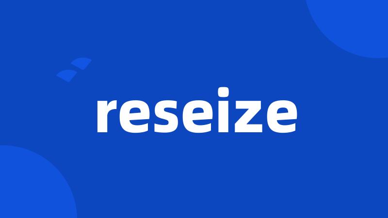 reseize