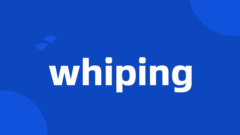 whiping