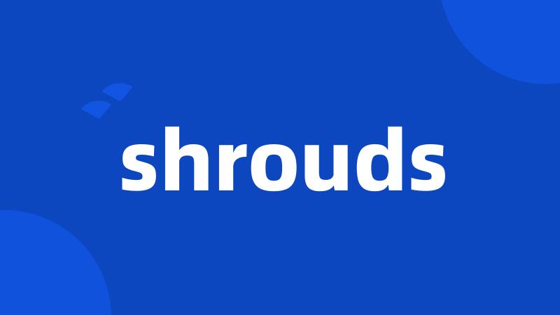 shrouds