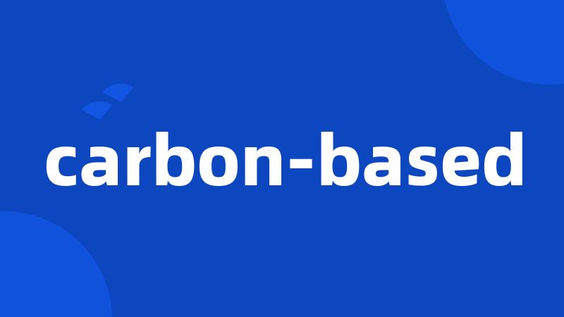 carbon-based