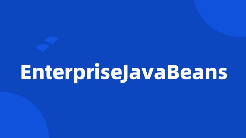 EnterpriseJavaBeans