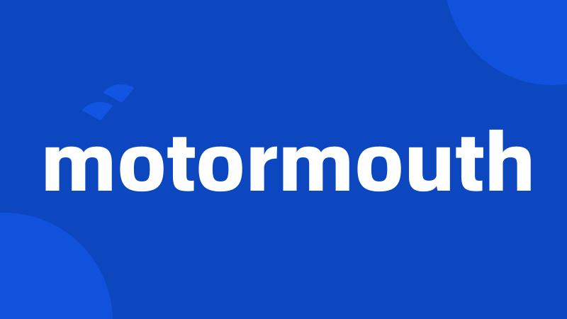 motormouth