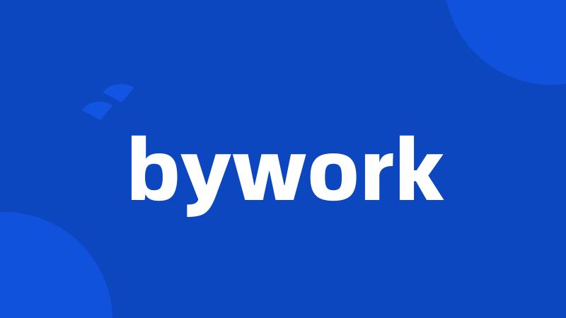 bywork