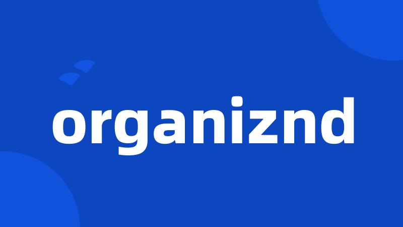 organiznd