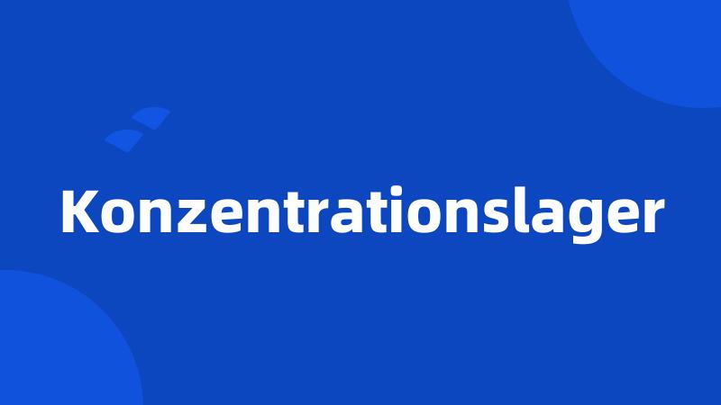 Konzentrationslager