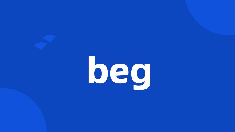 beg