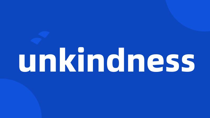 unkindness