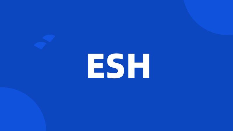 ESH