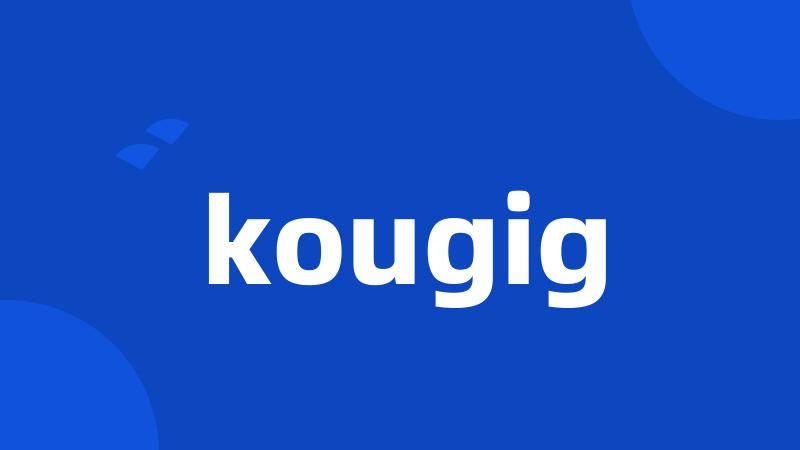 kougig