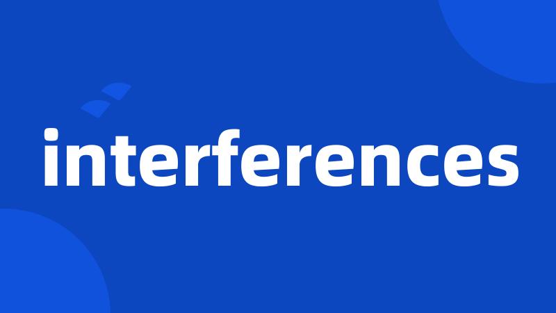 interferences