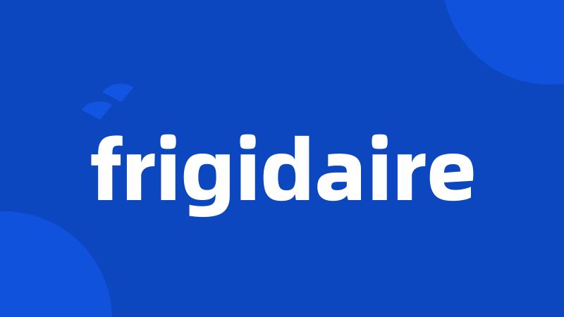 frigidaire