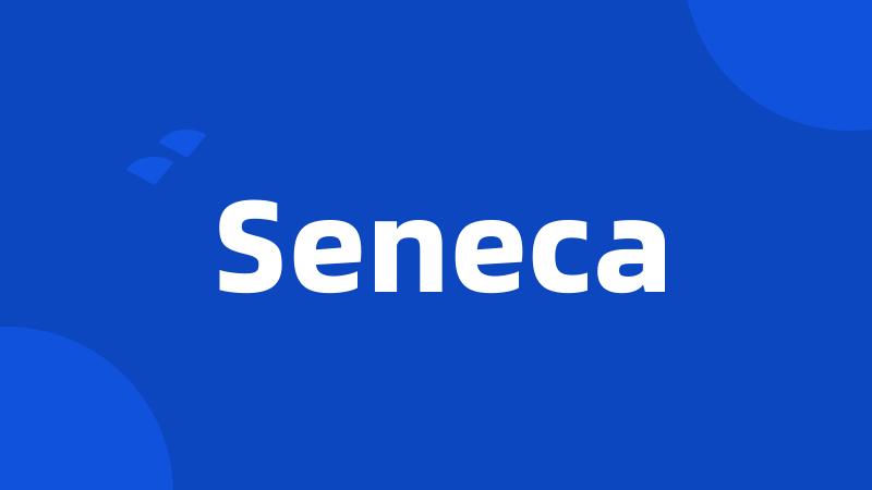 Seneca