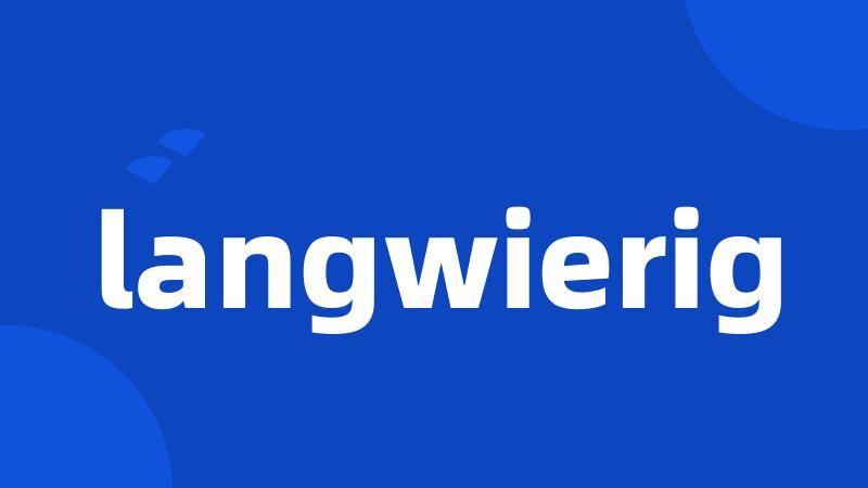 langwierig