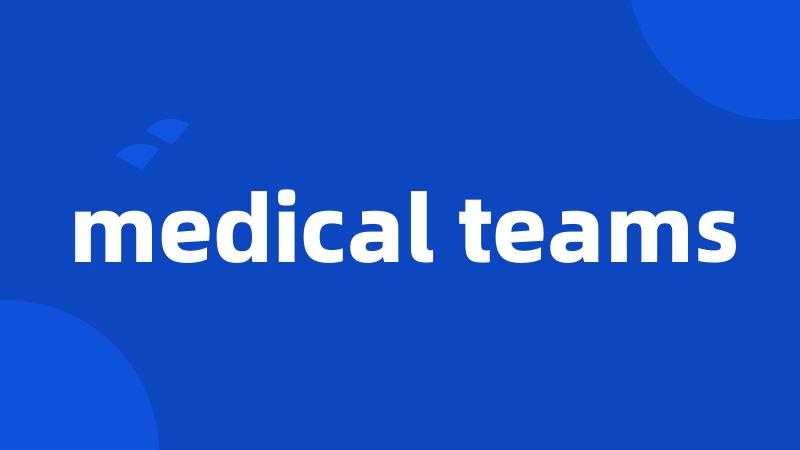 medical teams