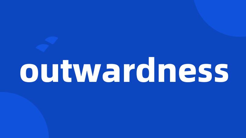 outwardness