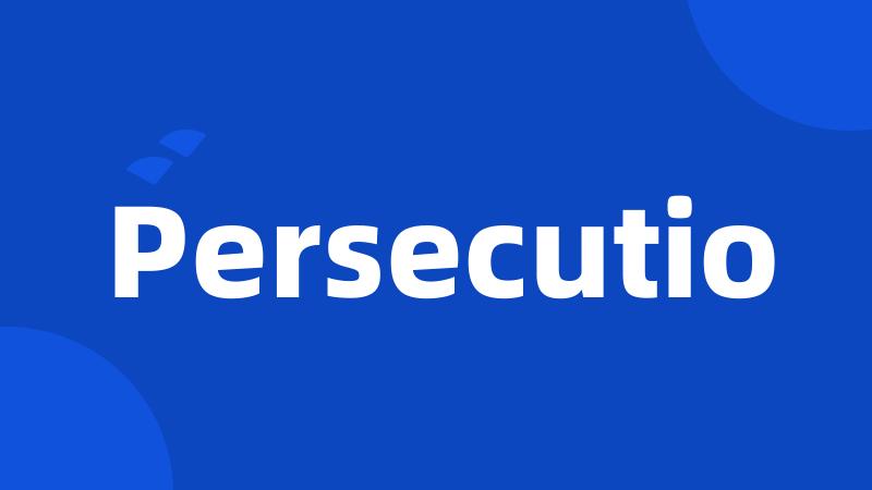 Persecutio