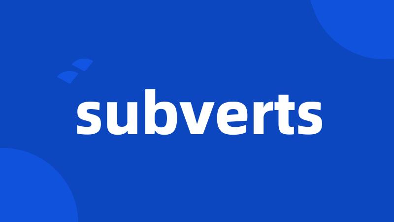 subverts