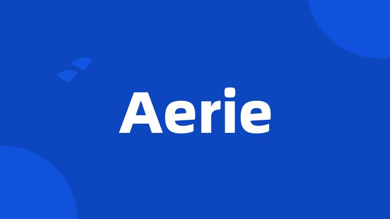 Aerie