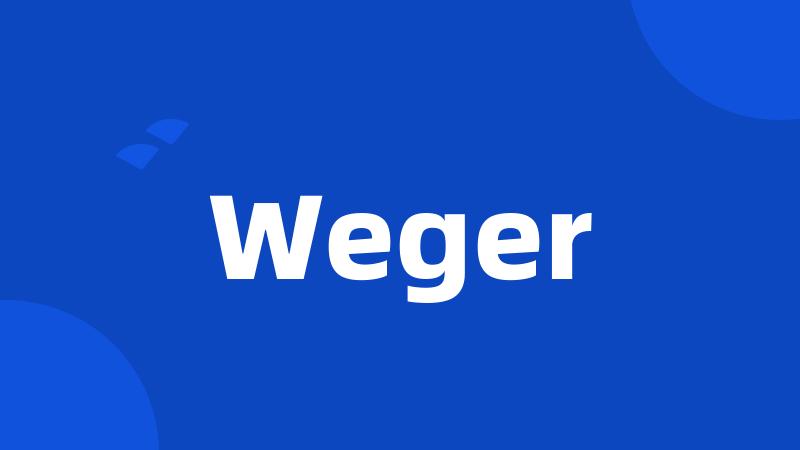 Weger