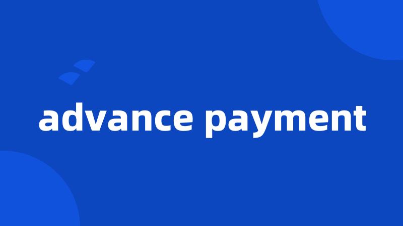 advance payment