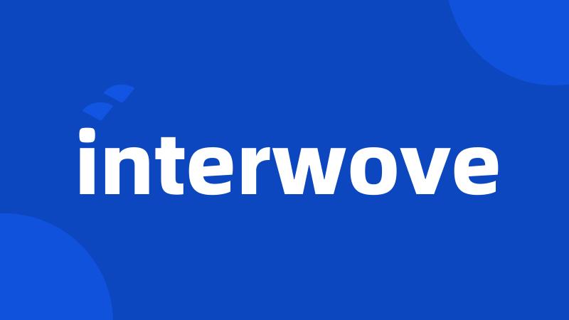 interwove