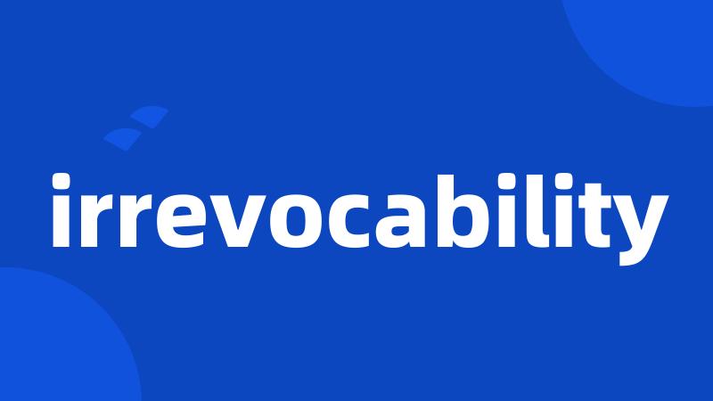 irrevocability