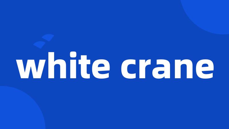 white crane