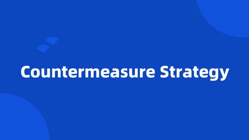 Countermeasure Strategy