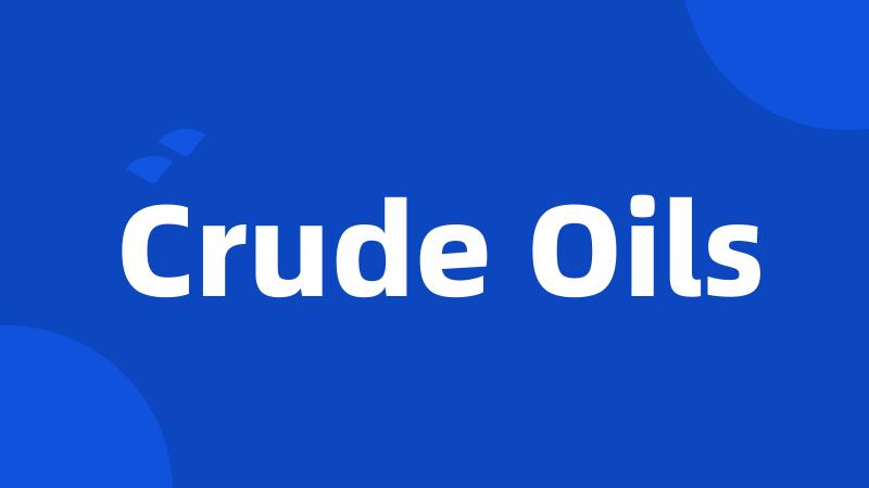 Crude Oils