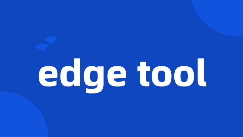 edge tool