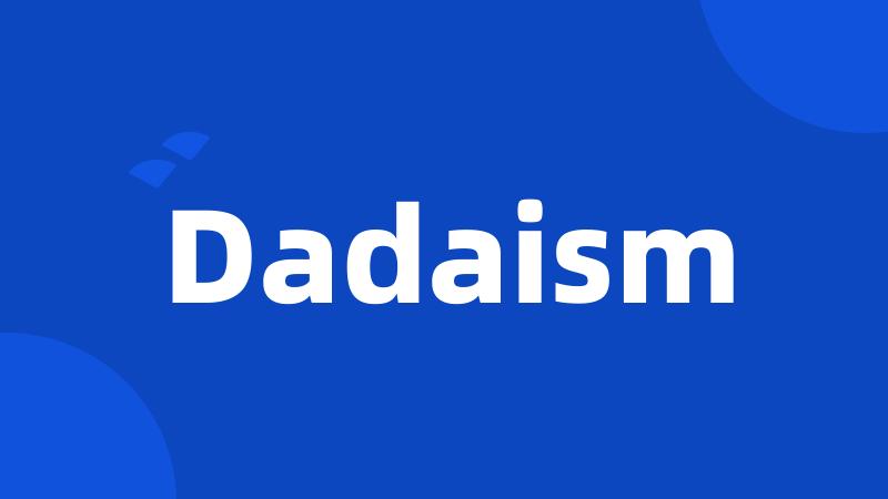 Dadaism