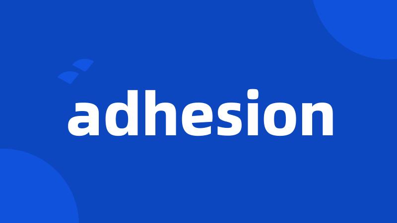 adhesion