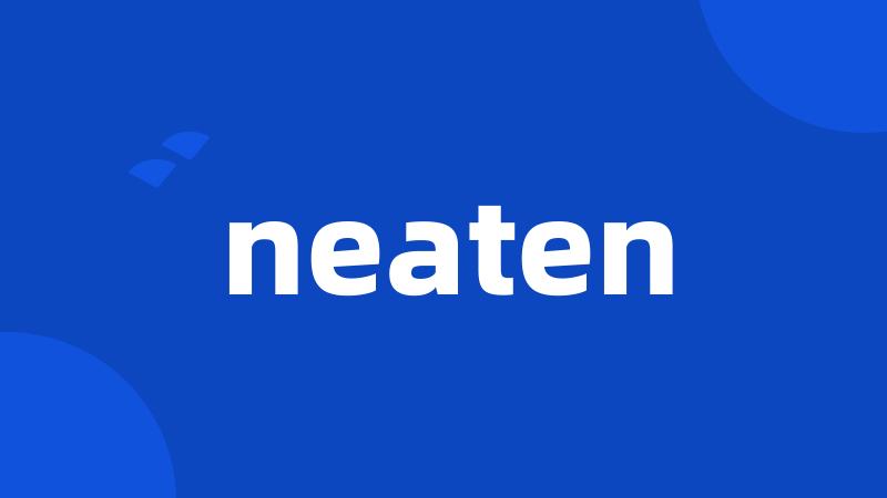 neaten