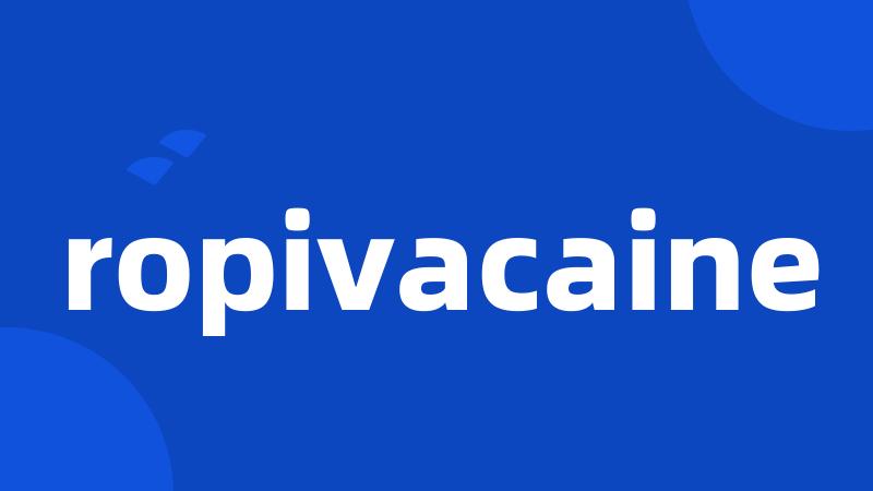 ropivacaine