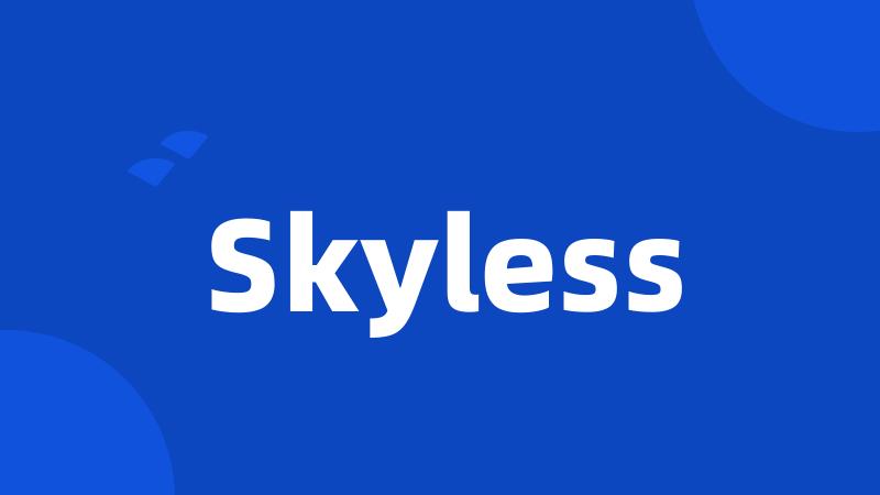 Skyless