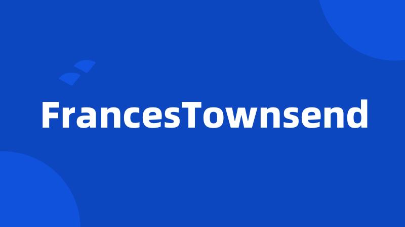 FrancesTownsend