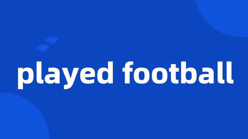 played football