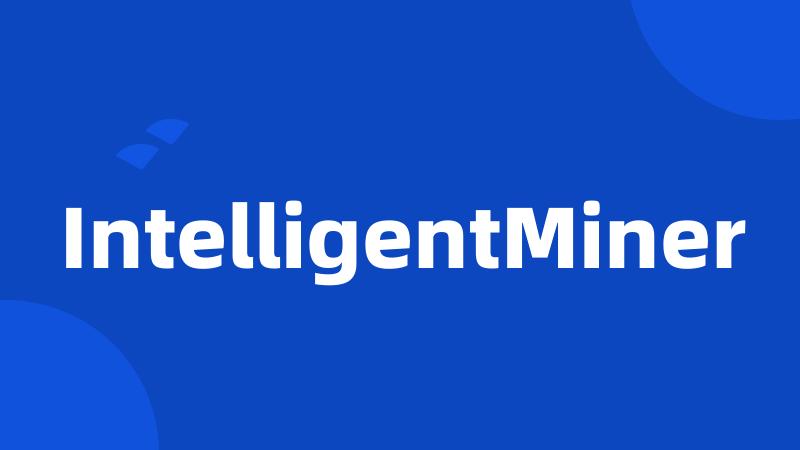 IntelligentMiner