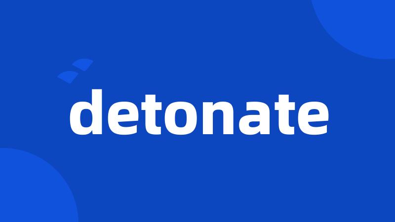 detonate