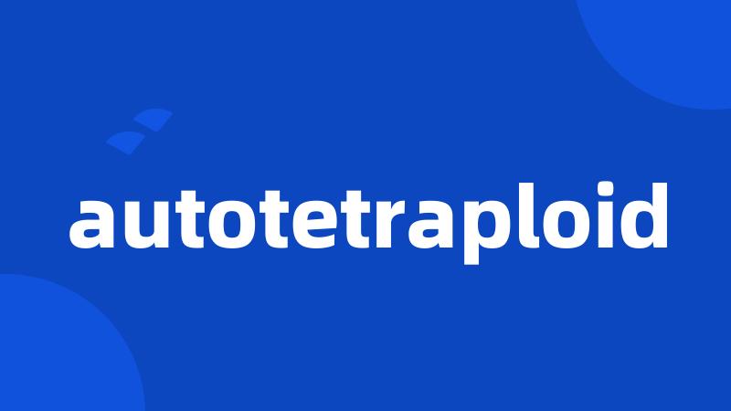 autotetraploid