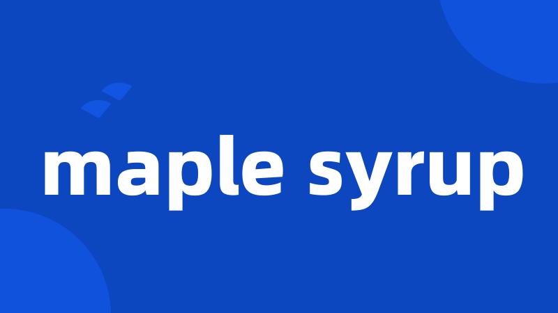 maple syrup